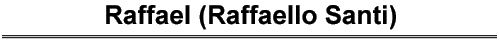 Raffael (Raffaello Santi)